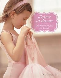 J'aime la danse : des premiers pas au ballet