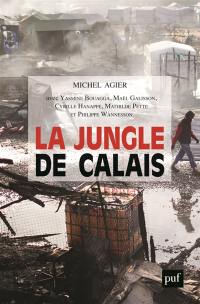 La jungle de Calais : les migrants, la frontière et le camp