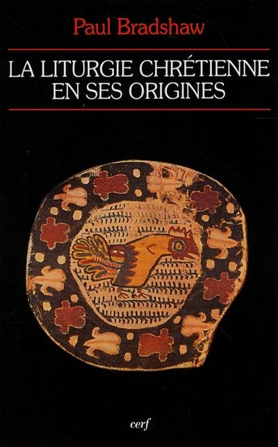 La liturgie chrétienne en ses origines : sources et méthodes