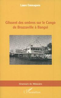 Glissent des ombres sur le Congo de Brazzaville à Bangui