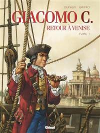 Giacomo C. : retour à Venise. Vol. 1