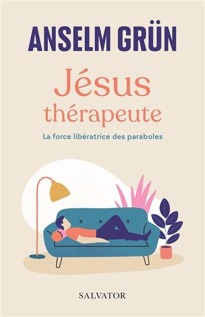 Jésus thérapeute : la force libératrice des paraboles