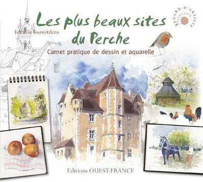 Les plus beaux sites du Perche : carnet pratique de dessin et aquarelle