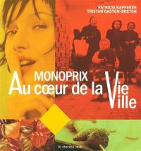 Monoprix : au coeur de la vie, au coeur de la ville