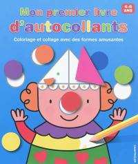 Mon premier livre d'autocollants, 4-6 ans : coloriage et collage avec des formes amusantes