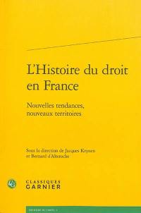 L'histoire du droit en France : nouvelles tendances, nouveaux territoires