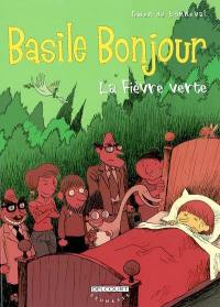 Basile bonjour. Vol. 2. La fièvre verte