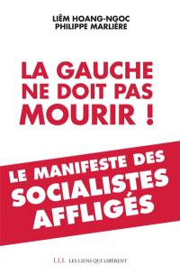 La gauche ne doit pas mourir ! : le manifeste des socialistes affligés