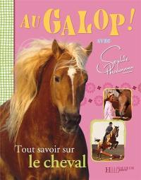 Au galop ! avec Sophie Thalmann : tout savoir sur le cheval