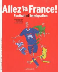 Allez la France ! : football et immigration