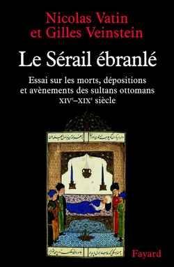 Le sérail ébranlé : la succession au trône ottoman des origines au XIXe siècle