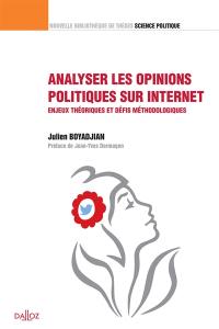 Analyser les opinions politiques sur Internet : enjeux théoriques et défis méthodologiques