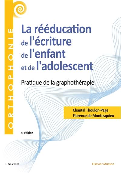 La rééducation de l'écriture de l'enfant et de l'adolescent : pratique de la graphothérapie