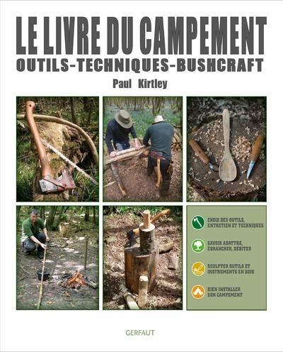 Le livre du campement : outils, techniques, bushcraft