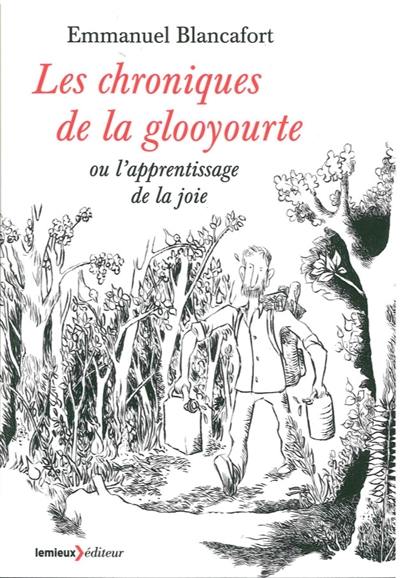 Les chroniques de la glooyourte ou L'apprentissage de la joie