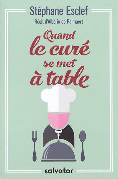 Quand le curé se met à table