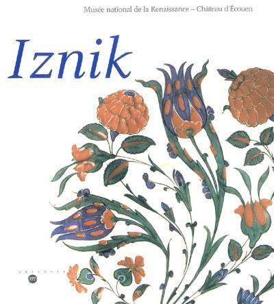 Iznik : l'aventure d'une collection : les céramiques ottomanes du Musée national de la Renaissance, Château d'Ecouen