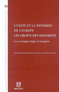 L'unité et la diversité de l'Europe : les droits des minorités : les exemples belge et hongrois