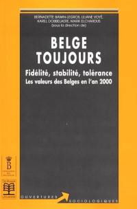 Belge toujours : fidélité, stabilité, tolérance : les valeurs des Belges en l'an 2000