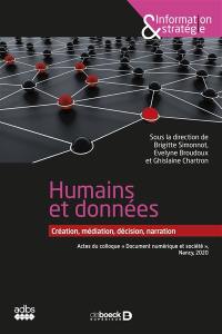 Humains et données : création, médiation, décision, narration : actes du colloque Document numérique et société, Nancy, 2020