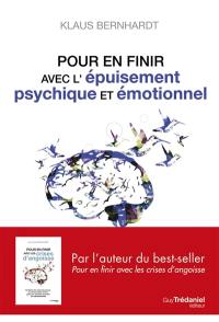 Pour en finir avec l'épuisement psychique et émotionnel : comprendre les effondrements émotionnels pour mieux les surmonter