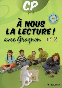 A nous la lecture ! CP cycle 2 2e année : avec Grognon. Vol. 2