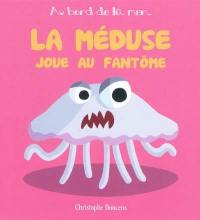 La méduse joue au fantôme