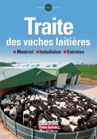 Traite des vaches laitières : matériel, installation, entretien