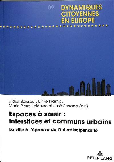 Espaces à saisir : interstices et communs urbains : la ville à l'épreuve de l'interdisciplinarité