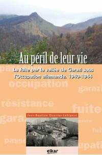 Au péril de leur vie : la fuite par la vallée de Garazi sous l'occupation allemande, 1940-1944