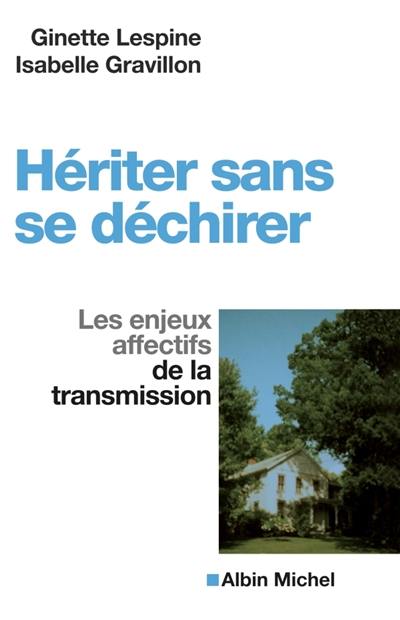 Hériter sans se déchirer : les enjeux affectifs de la transmission