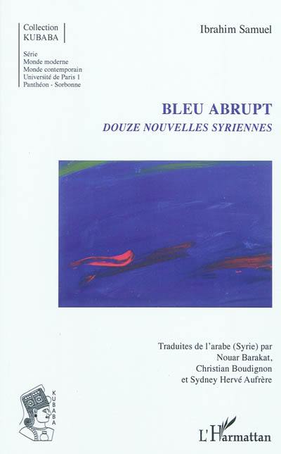 Bleu abrupt : douze nouvelles syriennes