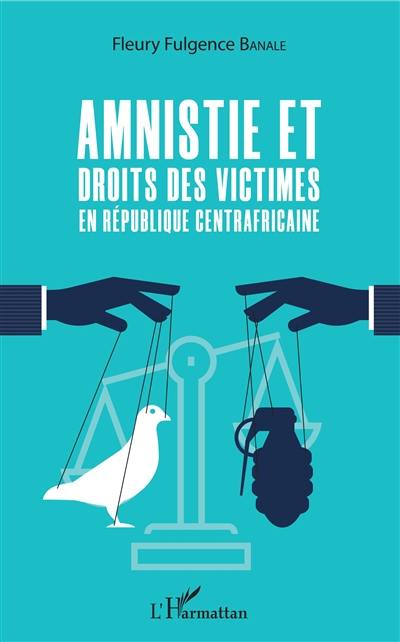 Amnistie et droits des victimes en République centrafricaine