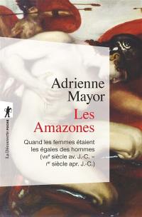 Les Amazones : quand les femmes étaient les égales des hommes (VIIIe siècle av. J.-C.-Ier siècle apr. J.-C.)