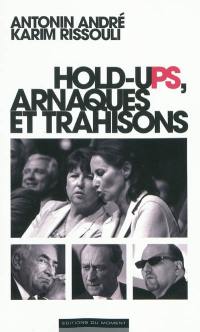 Hold-ups, arnaques et trahisons