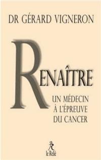 Renaître : les choix d'un médecin face à son cancer