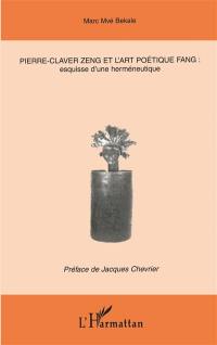 Pierre-Claver Zeng et l'art poétique fang : esquisse d'une herméneutique