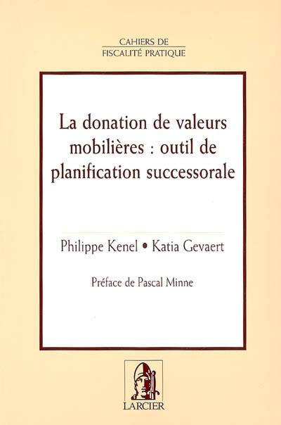 La donation de valeurs mobilières, outil de planification successorale