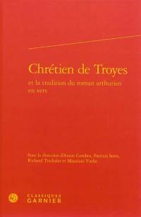 Chrétien de Troyes et la tradition du roman arthurien en vers