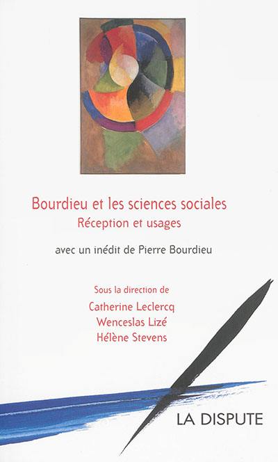 Bourdieu et les sciences sociales : réception et usages