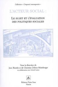 L'acteur social : le sujet et l'évaluation des politiques sociales : au-delà d'une question d'éthique, une question de démocratie