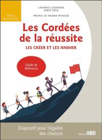 Les Cordées de la réussite : les créer et les animer, guide de référence : dispositif pour l'égalité des chances