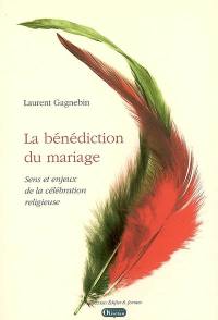 La bénédiction du mariage : sens et enjeux de la célébration religieuse