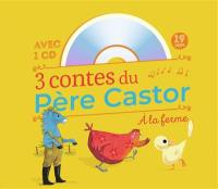 3 contes du Père Castor : à la ferme