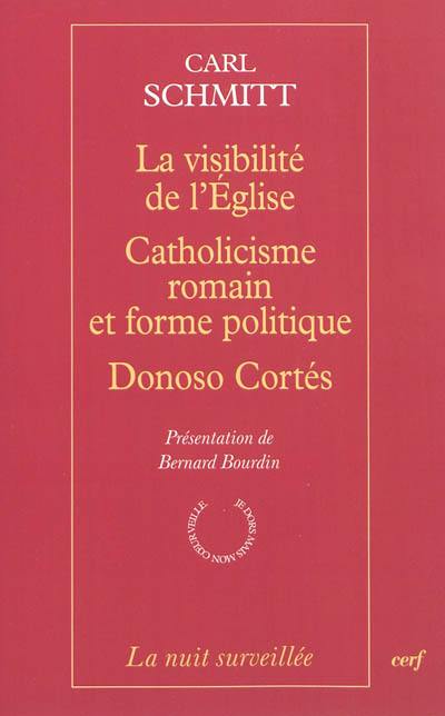 La visibilité de l'Eglise. Catholicisme romain et forme politique. Donoso Cortés