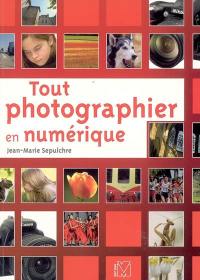 Tout photographier en numérique