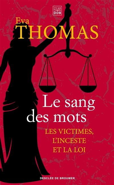 Le sang des mots : les victimes, l'inceste et la loi