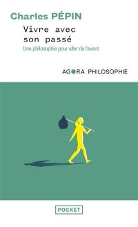 Vivre avec son passé : une philosophie pour aller de l'avant