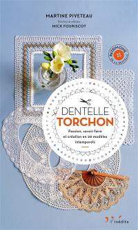 Dentelle torchon : passion, savoir-faire et création en 20 modèles intemporels