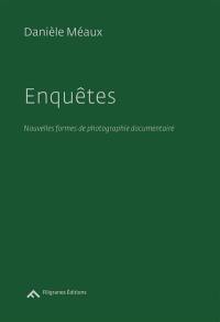 Enquêtes : nouvelles formes de photographie documentaire